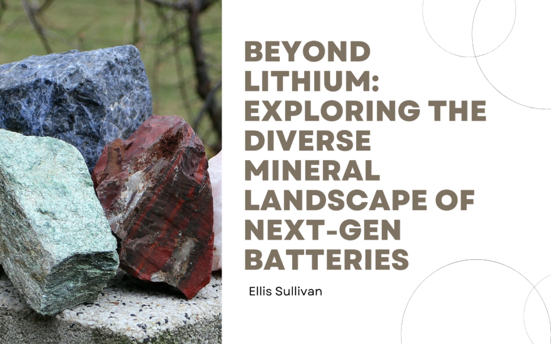 Beyond Lithium: Exploring the Diverse Mineral Landscape of Next-Gen Batteries