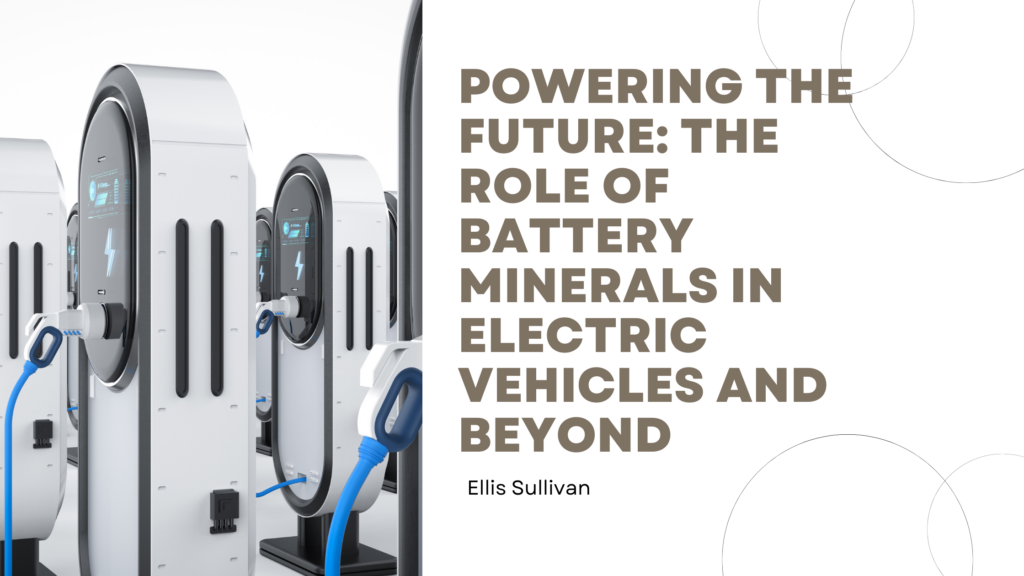 Powering The Future: The Role Of Battery Minerals In Electric Vehicles ...